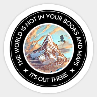 The World Is Not In Your Books And Maps - It's Out There - Lonely Mountain - Black - Fantasy Sticker